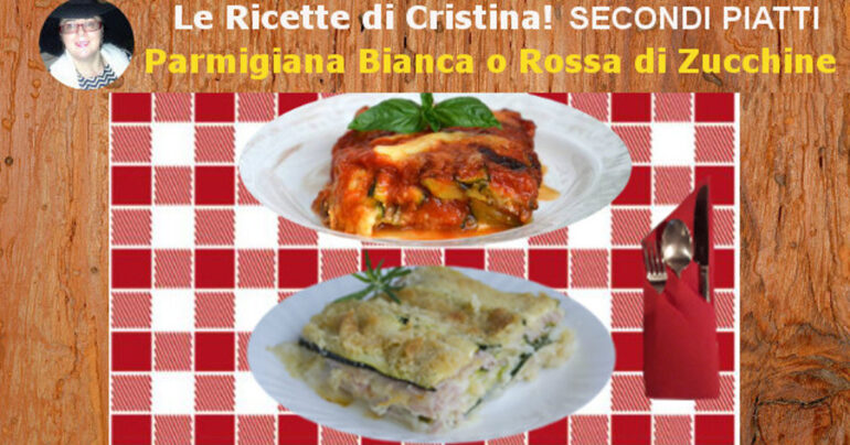 La Parmigiana Bianca (o Rossa), di zucchine crude (o cotte)