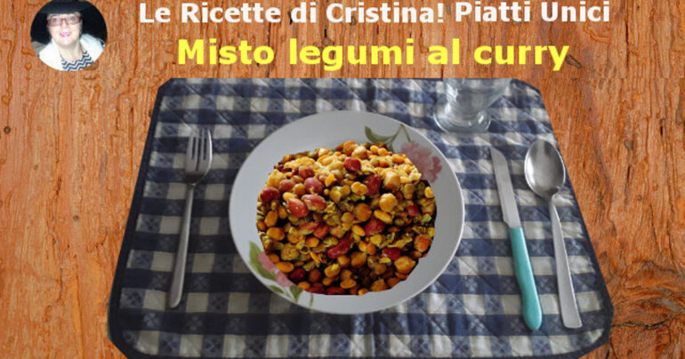 Misto legumi al curry: un piatto unico (o primo piatto) equilibrato