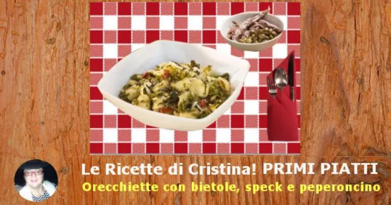 Orecchiette con bietole speck e peperoncino: un piatto da provare!