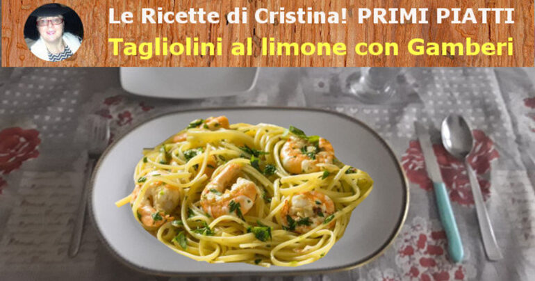 Tagliolini al Limone e Gamberi : un primo di mare semplice e prelibato