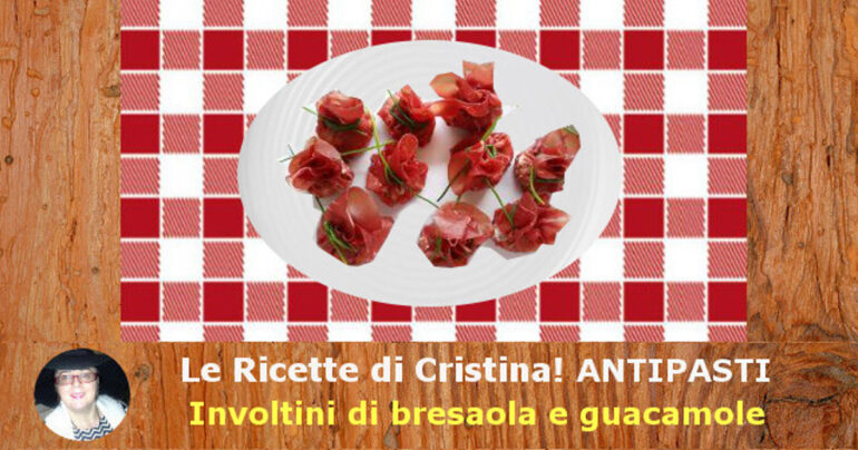 Involtini di bresaola e guacamole: un antipasto diverso