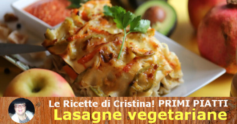 Lasagne vegetariane, una versione salutista del famoso piatto italiano
