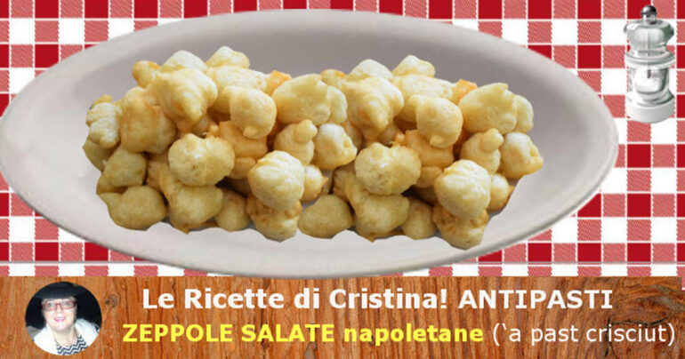 ZEPPOLE SALATE napoletane (‘a past crisciut): finger food o intermezzo