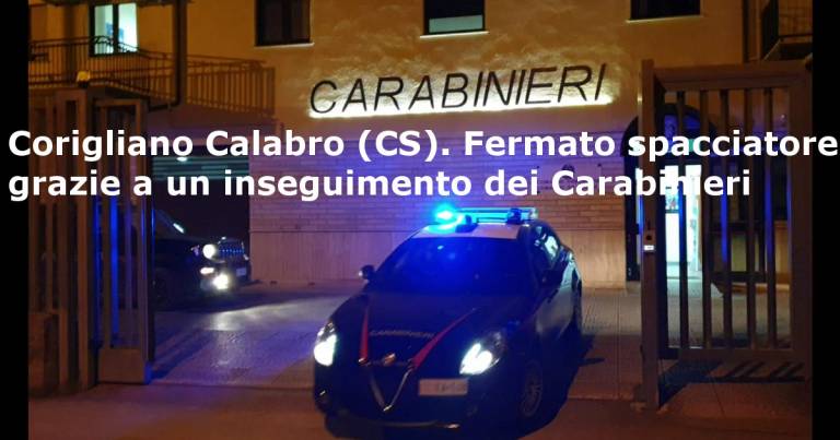 Fermato spacciatore grazie a un inseguimento dei CC a Corigliano Calabro