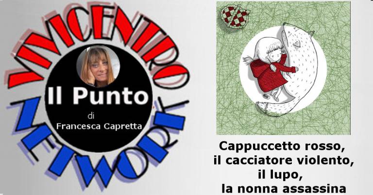 Cappuccetto rosso, il cacciatore violento, il lupo, la nonna assassina