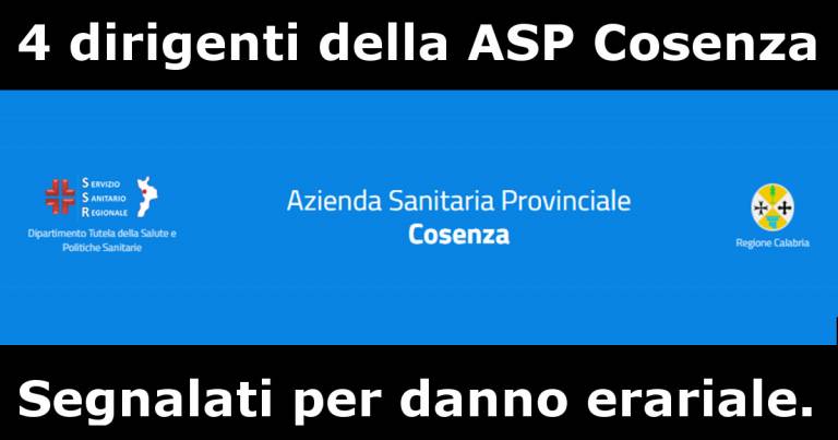 4 dirigenti della Azienda Sanitaria Cosenza segnalati per danno erariale