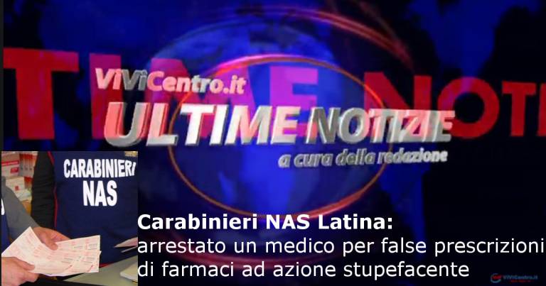NAS Latina: Arrestato un medico per false prescrizioni di farmaci
