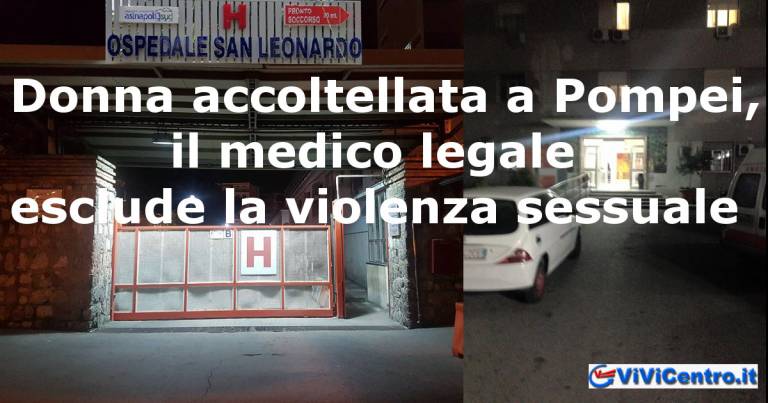Donna accoltellata a Pompei, il medico legale esclude la violenza sessuale