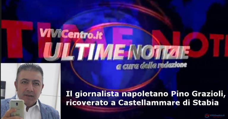Il giornalista napoletano Pino Grazioli, ricoverato a Castellammare