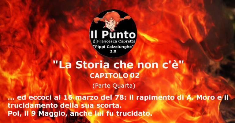 La Storia che non c’è: Anni 60, 70, 80. Siamo al 16 Marzo 1978: caso Moro