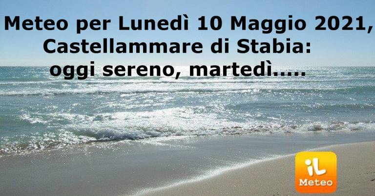 Meteo per Lunedì 10 Maggio 2021, Castellammare di Stabia: oggi sereno