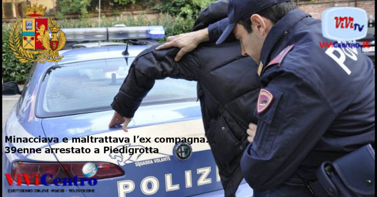 Minacciava e maltrattava la ex compagna. 39enne arrestato a Piedigrotta