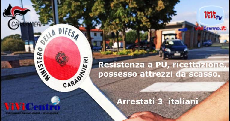 Resistenza a PU, ricettazione, attrezzi da scasso: Arrestati 3 italiani
