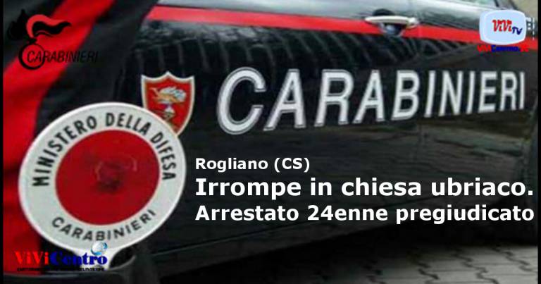 Rogliano (CS) Irrompe in chiesa ubriaco. Arrestato 24enne pregiudicato
