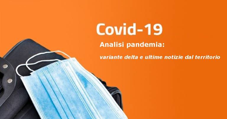 Analisi pandemia; variante delta e ultime notizie dal territorio