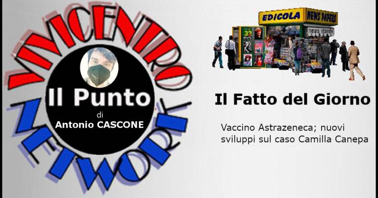 Vaccino Astrazeneca; nuovi sviluppi sul caso Camilla Canepa