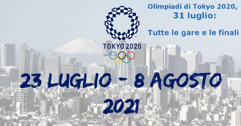 Olimpiadi di Tokyo 2020, 31 luglio: Tutte le gare e le finali