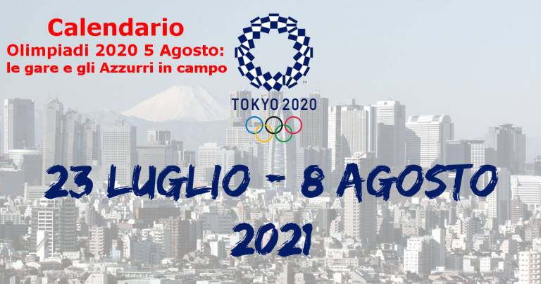Calendario Olimpiadi 2020 5 Agosto: le gare e gli Azzurri in campo
