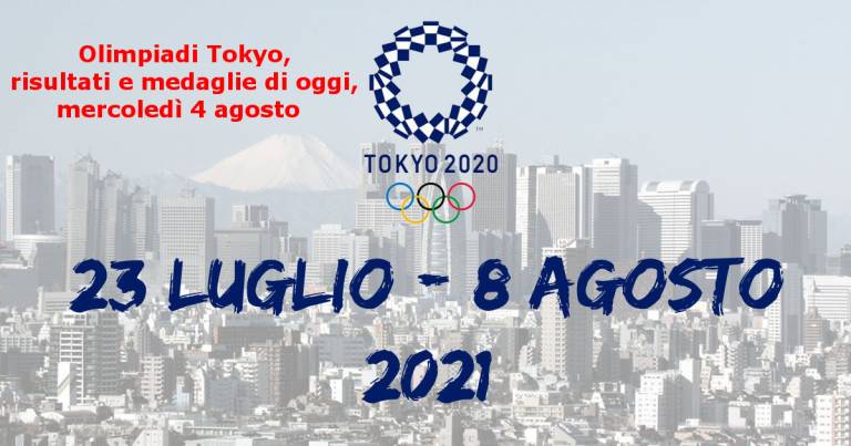 Olimpiadi Tokyo, risultati e medaglie di oggi, mercoledì 4 agosto