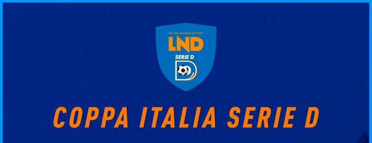 Coppa Italia Serie D 2021/22: gli accoppiamenti dei primi due turni