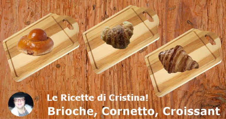 Brioche, Cornetto o Croissant? Sembrano la stessa cosa ma così non è!