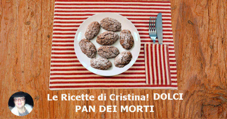 Pan dei morti: dolcetti tradizionali per Ognissanti ed i defunti