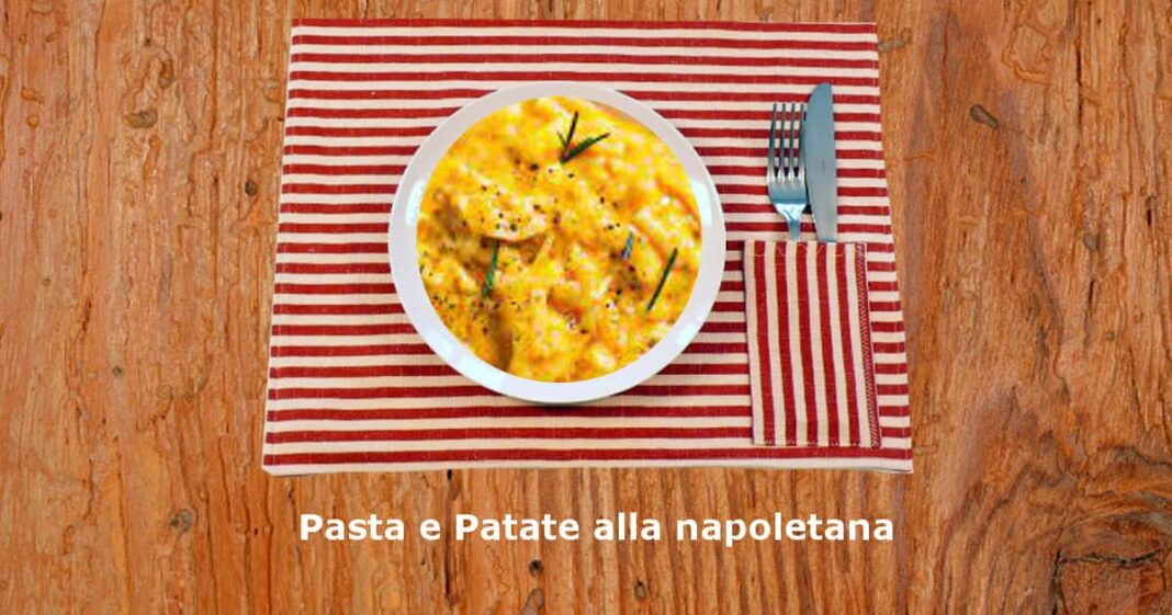 Pasta e Patate alla napoletana: un primo piatto dalle radici molto umili Pasta e Patate alla napoletana: un primo piatto dalle radici molto umili