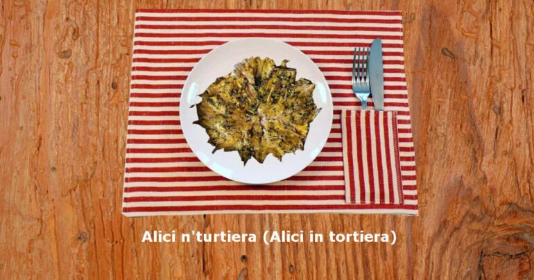 Alici n’turtiera (Alici in tortiera): un secondo salutare che vi stupirà