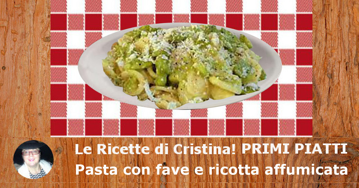 Pasta con fave e ricotta affumicata