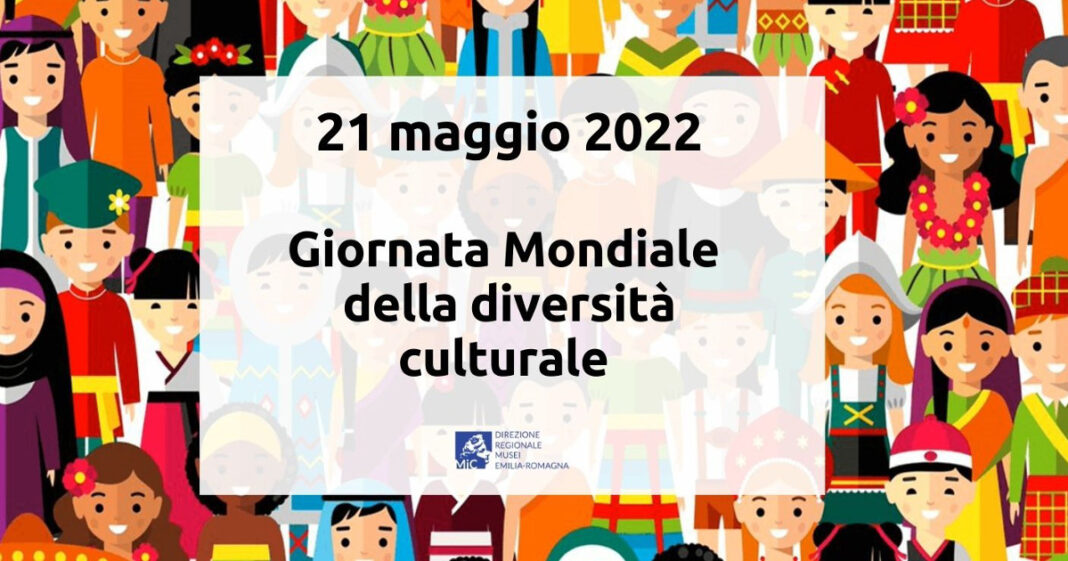 21 Maggio Giornata Mondiale della Diversità Culturale, il Dialogo e lo Sviluppo