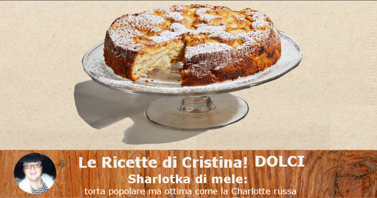 Sharlotka di mele: torta popolare ma ottima come la Charlotte russa