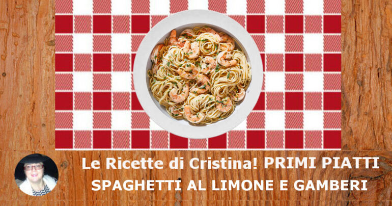 Spaghetti al limone e gamberi: un primo elegante e di grande effetto