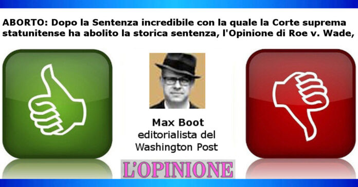 Aborto L' Opinione di Max Boot editorialista del WP
