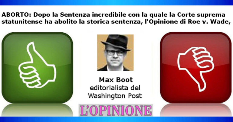 Aborto: Opinione di Max Boot sulle recenti decisioni USA