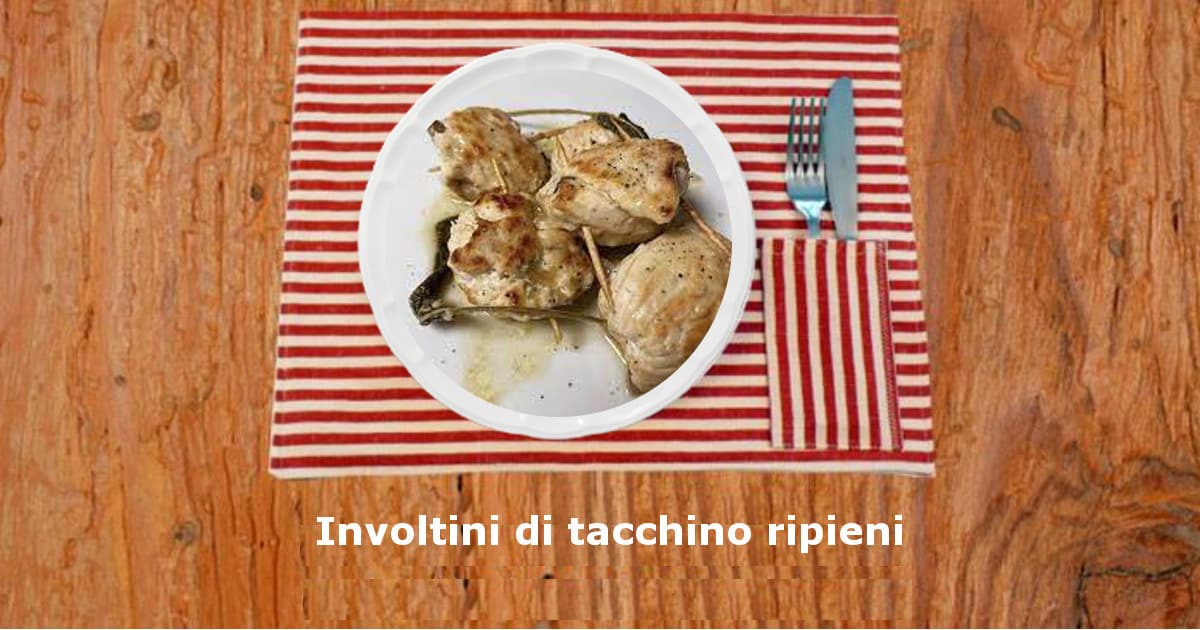Involtini di tacchino ripieni