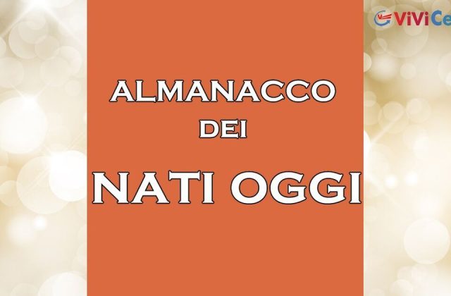 Personaggi nati oggi 16 Luglio e ancora ricordati