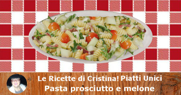 Pasta al prosciutto e melone: un facile piatto estivo