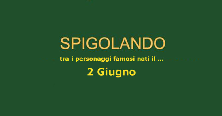 Personaggi nati il 2 Giugno e ricordati ancora oggi