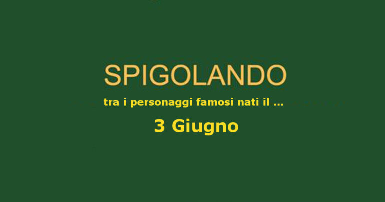 Personaggi nati il 3 Giugno e ricordati ancora oggi