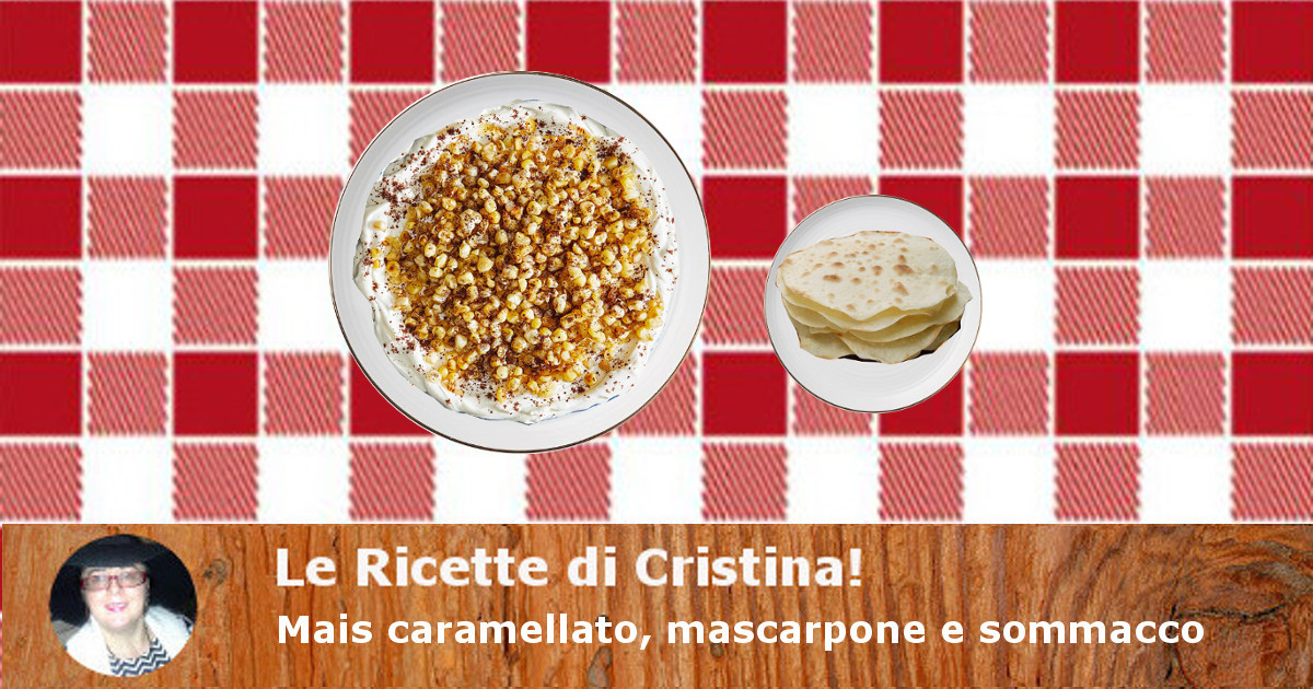 Mais caramellato, mascarpone e sommacco