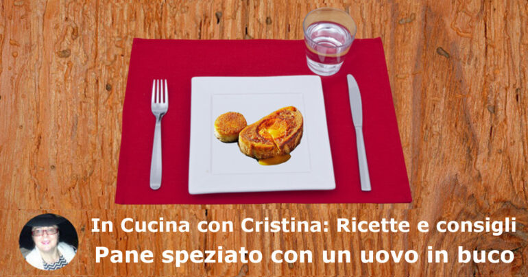 Pane speziato con un uovo in buco: un qualcosa di diverso