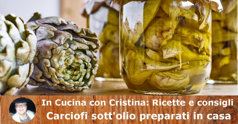 Carciofi conservati sott’olio preparati in casa: la ricetta per un antipasto gustoso