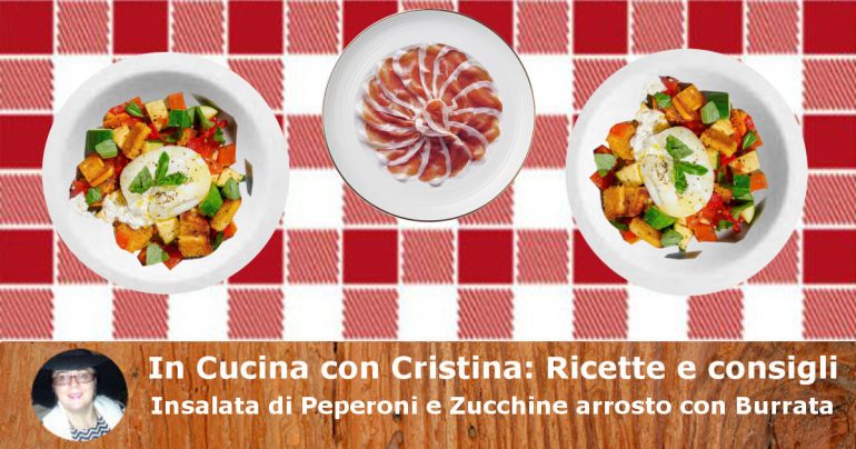 Insalata di Peperoni e Zucchine arrosto con Burrata: ottimo pasto estivo