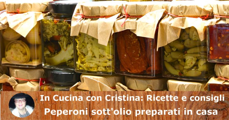 Peperoni arrostiti, o anche no, sott’olio preparati in casa: la ricetta per un antipasto gustoso