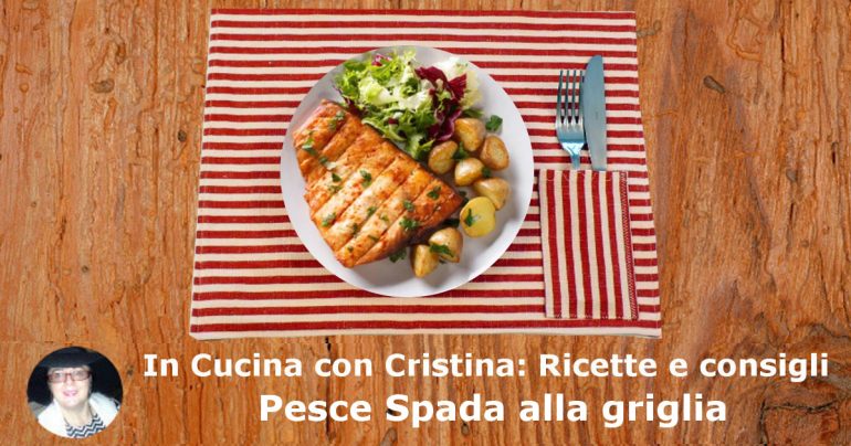 Pesce Spada alla griglia: un secondo piatto delizioso ricco di sapori e profumi