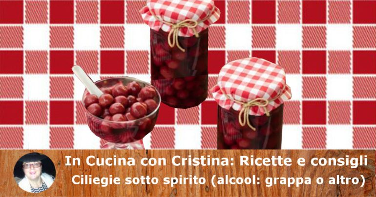 Ciliegie sotto spirito (alcool: grappa o altro)