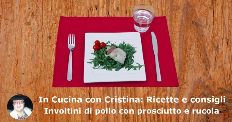 Involtini di pollo con prosciutto e rucola
