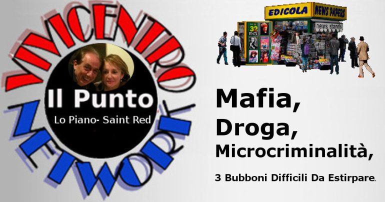 Mafia, Droga, Microcriminalità, 3 Bubboni Difficili Da Estirpare (Lo Piano – Saint Red)