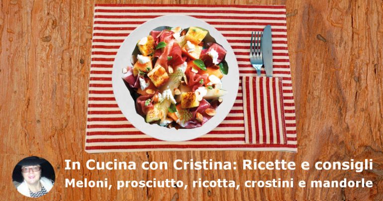 Meloni, prosciutto, ricotta, crostini e mandorle: piatto veloce