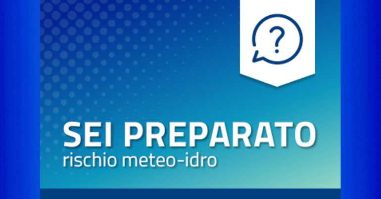 Rischio meteo-idro. Sei preparato? Verifichiamolo insieme